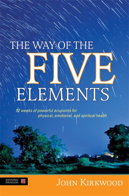 John Kirkwood - The Way of the Five Elements