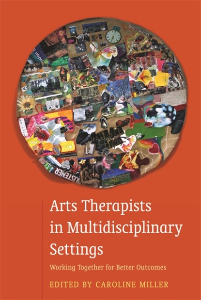 Группа авторов - Arts Therapists in Multidisciplinary Settings