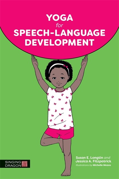 Susan E. Longtin - Yoga for Speech-Language Development