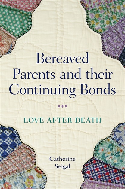 Catherine Seigal - Bereaved Parents and their Continuing Bonds