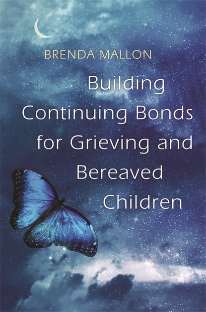 Brenda Mallon — Building Continuing Bonds for Grieving and Bereaved Children