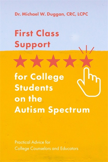 Michael W. Duggan - First Class Support for College Students on the Autism Spectrum