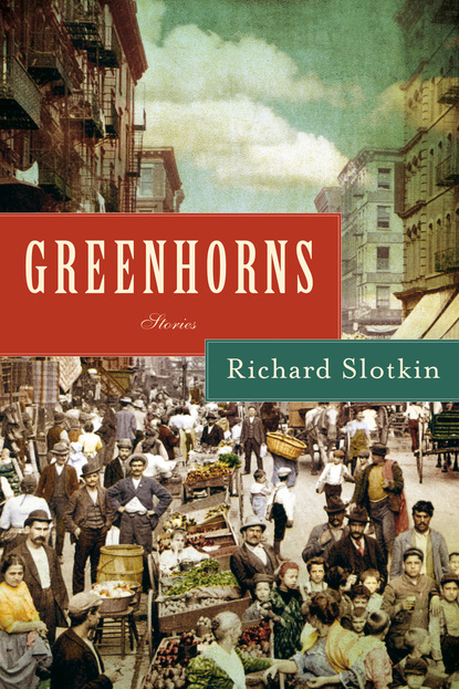 Richard Slotkin - Greenhorns