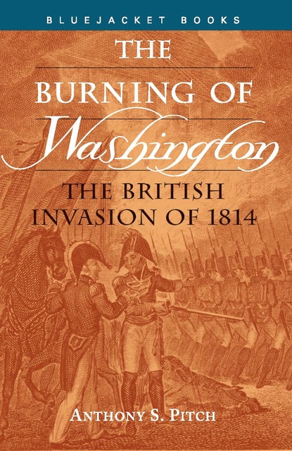 Anthony S. Pitch - The Burning of Washington