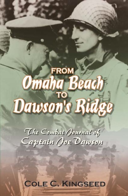 Cole C. Kingseed - From Omaha Beach to Dawson's Ridge