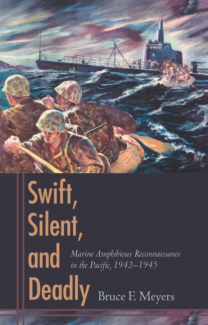 Bruce Meyers - Swift, Silent, and Deadly