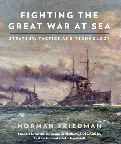 Norman Friedman - Fighting the Great War at Sea