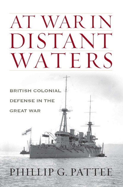 Phillip G. Pattee - At War in Distant Waters