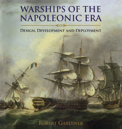 Robert Gardiner - Warships of the Napoleonic Era