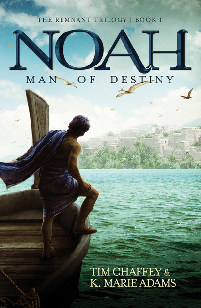 Tim Chaffey — Noah: Man of Destiny