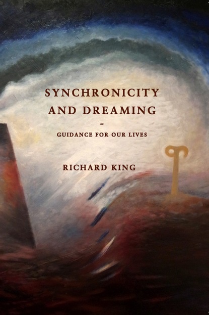 Richard J King — Synchronicity and Dreaming