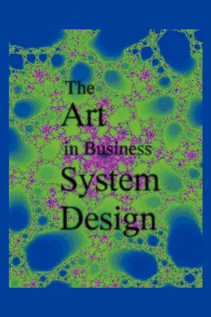 

The Art in Business System Design