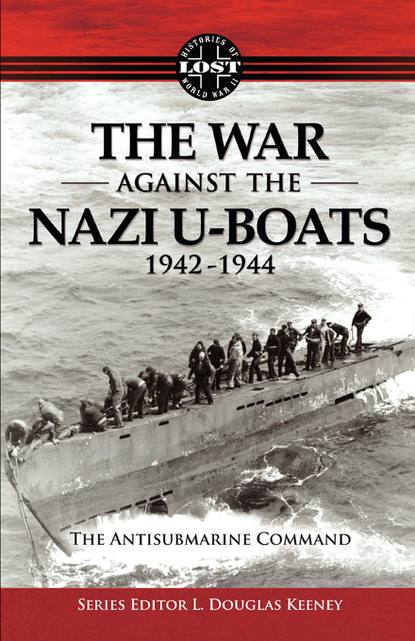 

The War Against The Nazi U-Boats 1942 – 1944