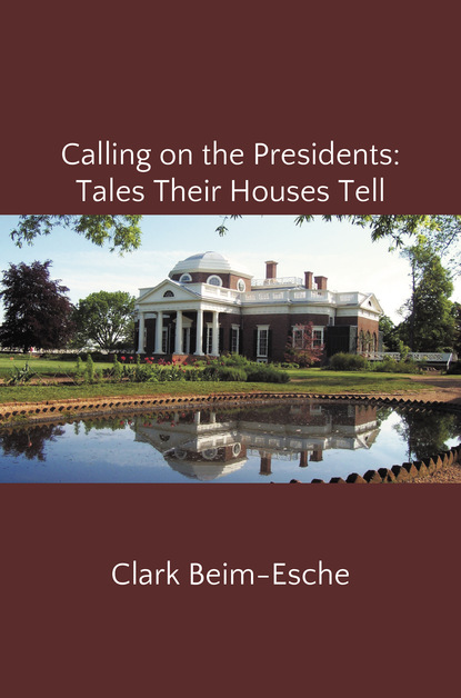 

Calling on the Presidents: Tales Their Houses Tell