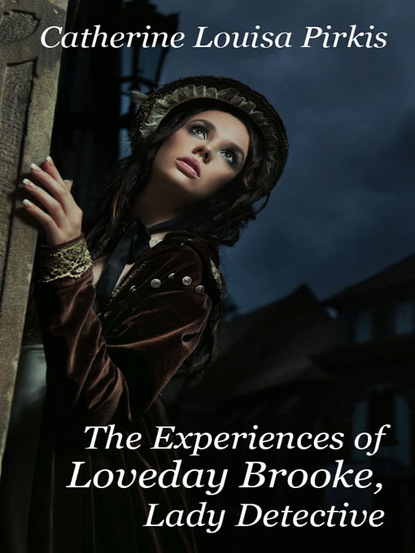 Catherine Louisa Pirkis — The Experiences of Loveday Brooke, Lady Detective