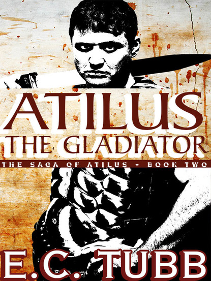 E. C. Tubb - Atilus the Gladiator