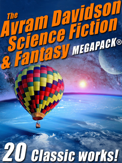 Avram  Davidson - The Avram Davidson Science Fiction & Fantasy MEGAPACK®