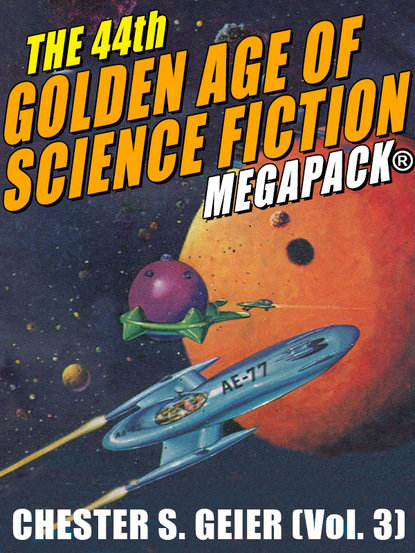 Chester S. Geier - The 44th Golden Age of Science Fiction MEGAPACK®: Chester S. Geier (Vol. 3)