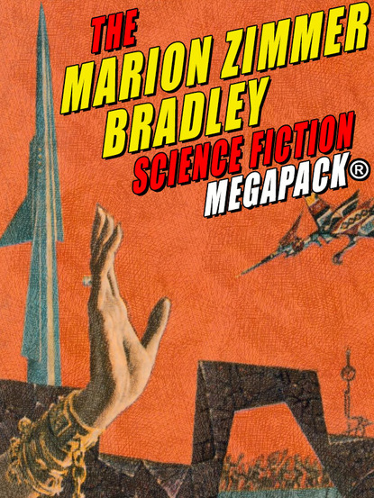 Marion Zimmer Bradley - The Marion Zimmer Bradley Science Fiction MEGAPACK®