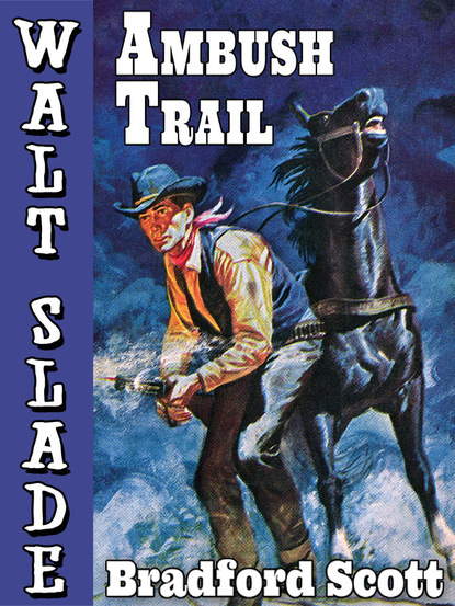 Bradford Scott - Ambush Trail: A Walt Slade Western