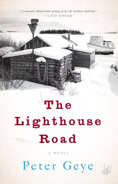 Peter  Geye - The Lighthouse Road