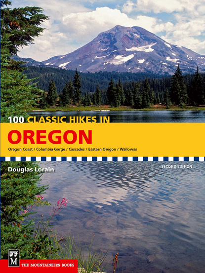 Douglas Lorain - 100 Classic Hikes in Oregon