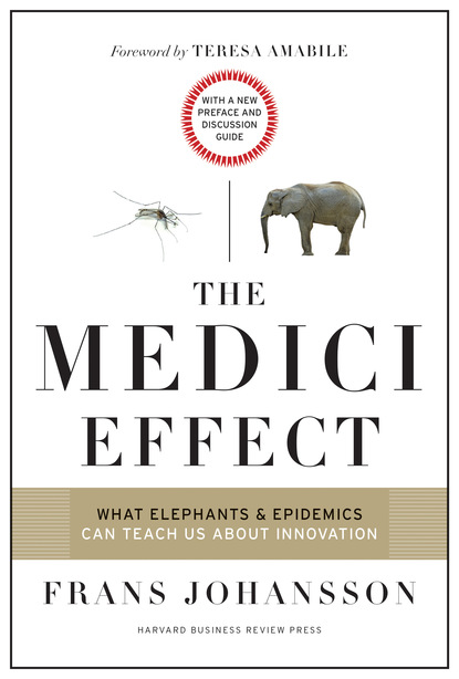 Frans Johansson - The Medici Effect, With a New Preface and Discussion Guide