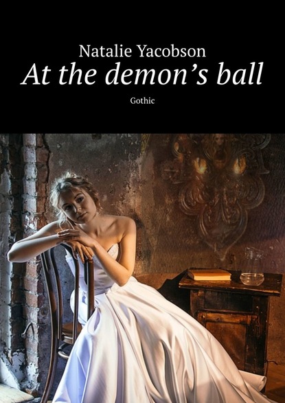 Natalie Yacobson - At the demon’s ball. Gothic