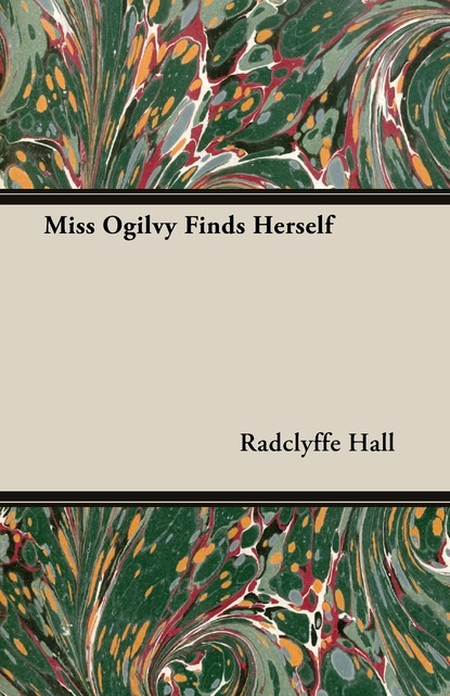 Radclyffe Hall - Miss Ogilvy Finds Herself