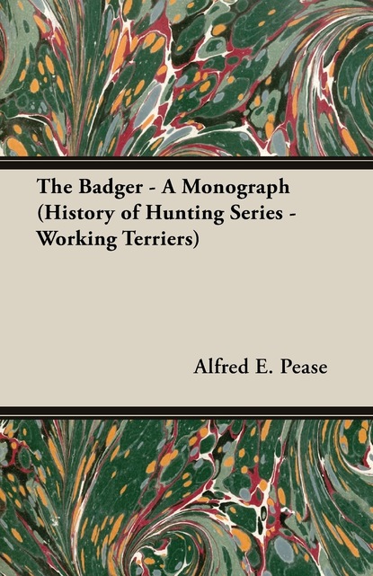 

The Badger - A Monograph (History of Hunting Series - Working Terriers)