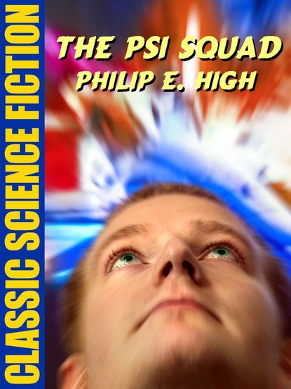 Philip E. High - The Psi Squad