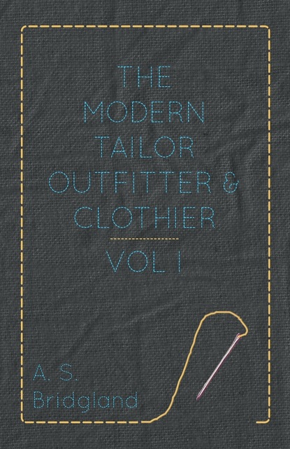 A. S. Bridgland — The Modern Tailor Outfitter and Clothier - Vol. I.