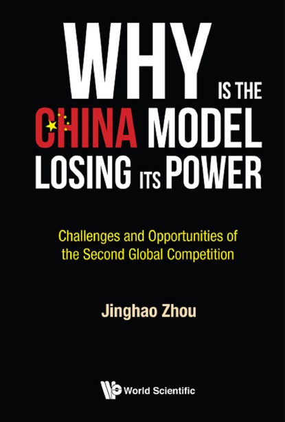 Jinghao Zhou - Why Is The China Model Losing Its Power? - Challenges And Opportunities Of The Second Global Competition