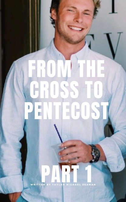 Taylan Michael — From the Cross to Pentecost