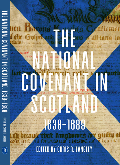 

The National Covenant in Scotland, 1638-1689