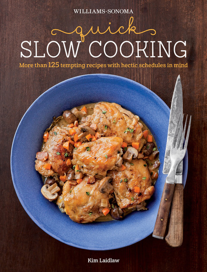 Kim Laidlaw — Williams-Sonoma: Quick Slow Cooking