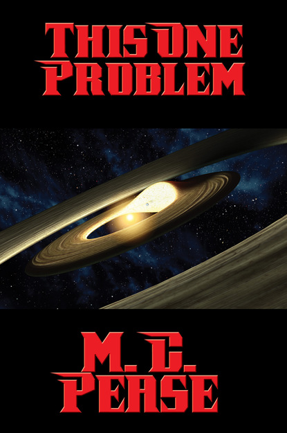 M. C. Pease - This One Problem