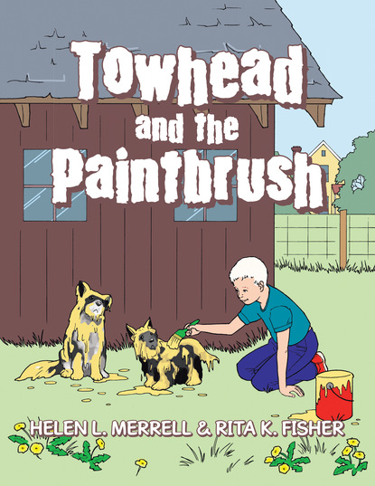 Helen L. Merrell — Towhead and the Paintbrush