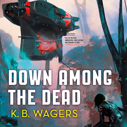 Down Among the Dead - The Farian War, Book 2 (Unabridged) - K. B. Wagers