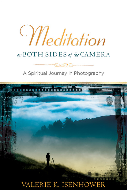 Valerie K. Isenhower - Meditation on Both Sides of the Camera