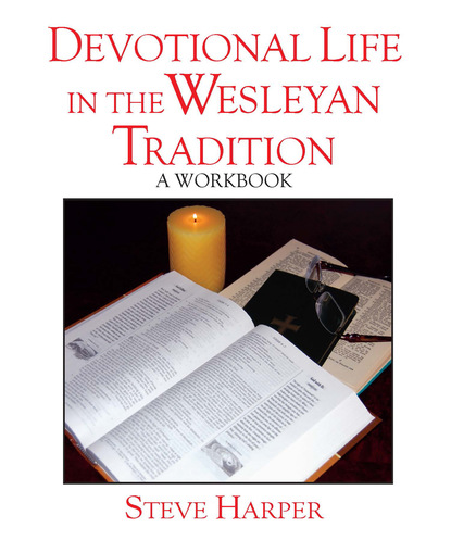 Steve Harper — Devotional Life in the Wesleyan Tradition