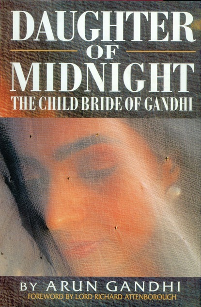 Arun Gandhi — Daughter Of Midnight - The Child Bride of Gandhi