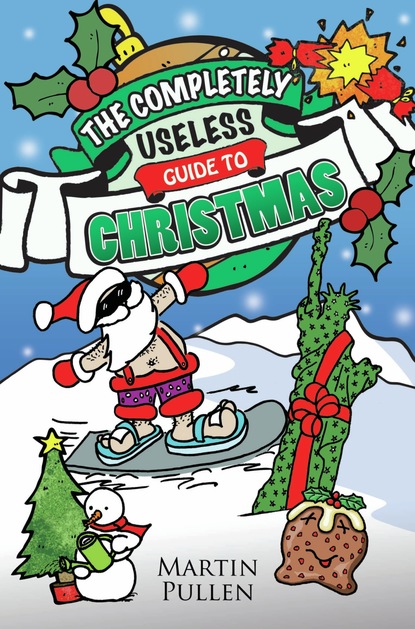 Martin Pullen — The Completely Useless Guide to Christmas