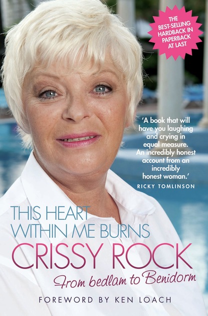 Crissy Rock — This Heart Within Me Burns - From Bedlam to Benidorm (Revised & Updated)