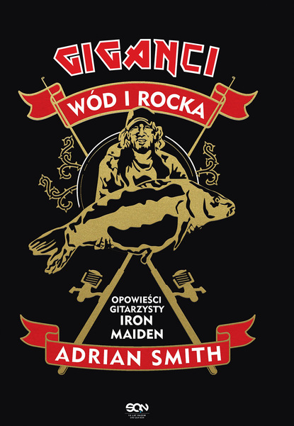 Adrian Smith F.M. - Adrian Smith. Giganci wód i rocka. Opowieści gitarzysty Iron Maiden