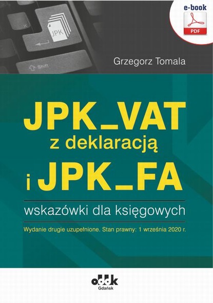 Grzegorz Tomala - JPK_VAT z deklaracją i JPK_FA – wskazówki dla księgowych (e-book)