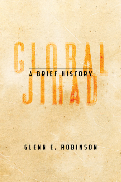 Glenn E. Robinson - Global Jihad