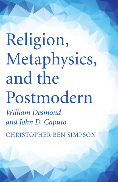 Christopher Ben Simpson — Religion, Metaphysics, and the Postmodern