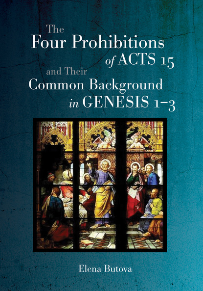 Elena Butova — The Four Prohibitions of Acts 15 and Their Common Background in Genesis 1–3