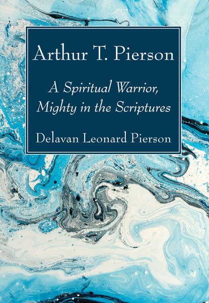 Delavan Leonard Pierson — Arthur T. Pierson